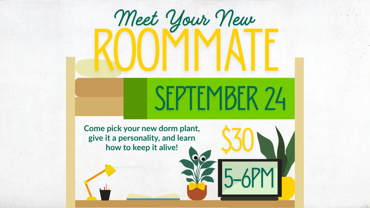 Meet Your New Roommate: Dorm Room Houseplants September 24th from 5-6 PM
